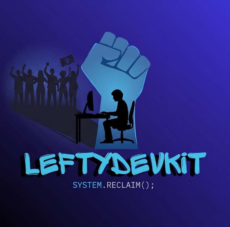 LeftyDevKit poster: a raised fist over a developer at a desk, a crowd behind them, SYSTEM.RECLAIM();